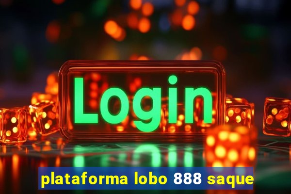 plataforma lobo 888 saque